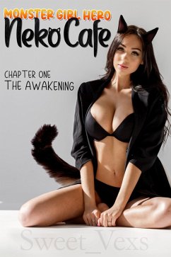 The Awakening (Monster Girl Hero: Neko Cafe, #1) (eBook, ePUB) - Sweet_Vexs