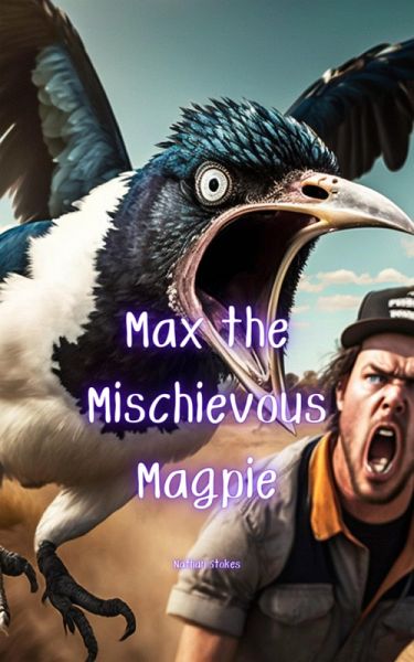 Max the Mischievous Magpie (eBook, ePUB) Max the Mischievous Magpie (eBook, ePUB)