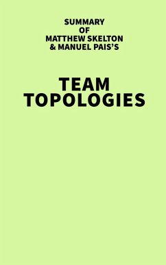 Summary of Matthew Skelton & Manuel Pais's Team Topologies (eBook, ePUB) - IRB Media