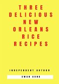 Three Delicious New Orleans Rice Recipes (eBook, ePUB)