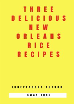 Three Delicious New Orleans Rice Recipes (eBook, ePUB) - Aung, Swan