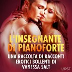 L'insegnante di pianoforte - Una raccolta di racconti erotici bollenti di Vanessa Salt (MP3-Download)