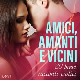 Amici, amanti e vicini: 20 brevi racconti erotici (MP3-Download)