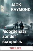 Moordenaar zonder scrupules: Thriller (eBook, ePUB)