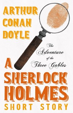 The Adventure of the Three Gables - A Sherlock Holmes Short Story (eBook, ePUB) - Doyle, Arthur Conan