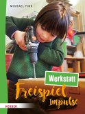 Freispiel-Impulse: Werkstatt (eBook, ePUB)