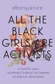 All the Black Girls Are Activists (eBook, ePUB)