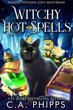 Witchy Hot Spells (Midlife Potions Cozy Mysteries, #2) (eBook, ePUB) - Phipps, C. A.