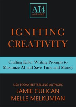 Igniting Creativity: Crafting Killer Prompts for ChatGPT & Beyond (eBook, ePUB) - Culican, Jamie; Melkumian, Melle