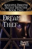 Dream Thief (Augustus Derlyth: Occult Detective, #2) (eBook, ePUB)