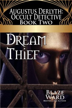Dream Thief (Augustus Derlyth: Occult Detective, #2) (eBook, ePUB) - Ward, Blaze