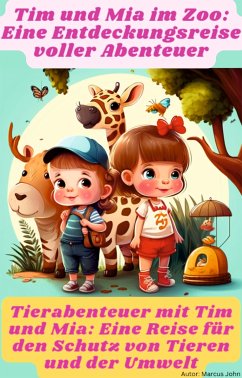 Tim und Mia im Zoo: Eine Entdeckungsreise voller Abenteuer (eBook, ePUB) - John, Marcus