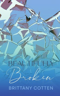 Beautifully Broken (eBook, ePUB) - Cotten, Brittany