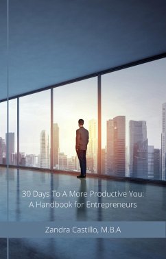 30 Days to a More Productive You: A Handbook for Entrepreneurs (eBook, ePUB) - Castillo, Zandra