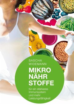 Mikronährstoffe für ein stärkeres Immunsystem und mehr Leistungsfähigkeit (eBook, ePUB) - Widemann, Sascha