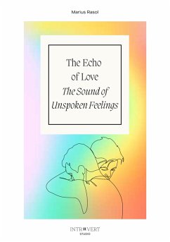 The Echo of Love - The Sound of Unspoken Feelings (eBook, ePUB) - Rasol, Marius