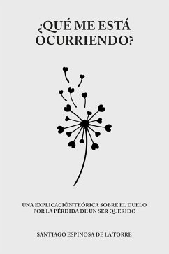 ¿Qué me está ocurriendo? (Afrontando el duelo y la pérdida) (eBook, ePUB) - de la Torre, Santiago Espinosa