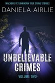 Unbelievable Crimes Volume Two: Macabre Yet Unknown True Crime Stories (eBook, ePUB)