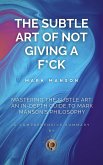 Mastering the Subtle Art: An In-Depth Guide to Mark Manson's Philosophy (eBook, ePUB)