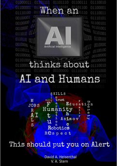 WHEN AN AI THINKS ABOUT AI AND HUMANS (eBook, ePUB) - Heisenthal, David A.; Stern, V.A.