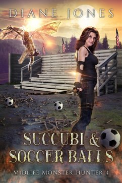 Succubi & Soccer Balls (Midlife Monster Hunter, #4) (eBook, ePUB) - Jones, Diane