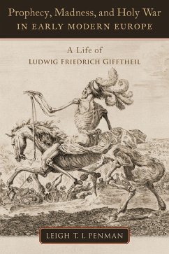 Prophecy, Madness, and Holy War in Early Modern Europe (eBook, ePUB) - Penman, Leigh T. I.