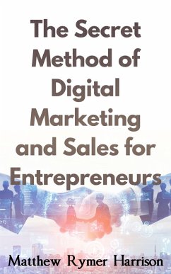Cover The Secret Method of Digital Marketing and Sales for Entrepreneurs (eBook, ePUB)