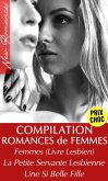 Compilation 3 Romances Entre Femmes (Femmes Livre Lesbien, La Petite Servante Lesbienne, Une Si Belle Fille) (eBook, ePUB)