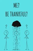 Me? Be Thankful? (eBook, ePUB)