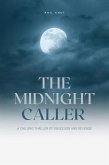 The Midnight Caller A Chilling Thriller of Obsession and Revenge (The Thriller Collection, #1) (eBook, ePUB)