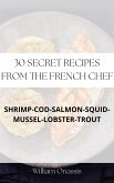 30 Secret Recipes From The French Chef (eBook, ePUB)
