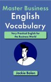 Master Business English Vocabulary: Very Practical English for the Business World (eBook, ePUB)