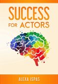 Success for Actors (Psychology for Actors Series) (eBook, ePUB)