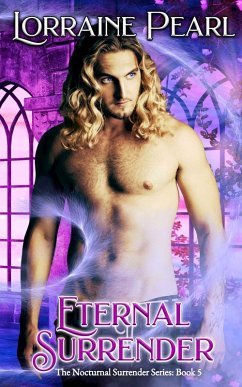 Eternal Surrender (The Nocturnal Surrender Series, #5) (eBook, ePUB) - Pearl, Lorraine