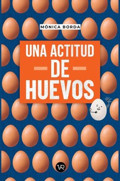 Una actitud de huevos (eBook, ePUB) - Borda, Mónica