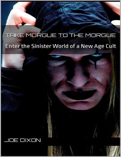Cover Take Morgue to the Morgue: Enter the Sinister World of a New Age Cult (eBook, ePUB)