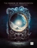 The Mirror of Manifestation - The Little Book of Mirror Magic (eBook, ePUB)