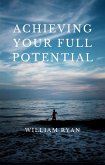 Achieving Your Full Potential (eBook, ePUB) Achieving Your Full Potential (eBook, ePUB)