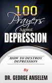 100 PRAYERS AGAINST DEPRESSION (eBook, ePUB) 100 PRAYERS AGAINST DEPRESSION (eBook, ePUB)
