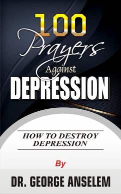 100 PRAYERS AGAINST DEPRESSION (eBook, ePUB) - Anselem, George