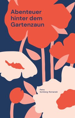 Abenteuer hinter dem Gartenzaun (eBook, ePUB) - Somberg-Romanski, Petra