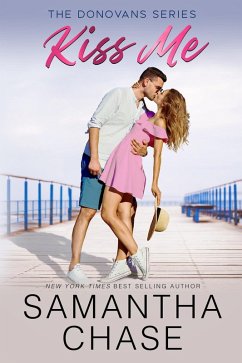 Kiss Me (The Donovans, #5) (eBook, ePUB) - Chase, Samantha Kiss Me (The Donovans, #5) (eBook, ePUB) - Chase, Samantha
