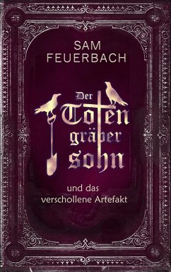 Der Totengräbersohn und das verschollene Artefakt (eBook, ePUB) - Feuerbach, Sam