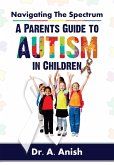 Navigating the Spectrum: A Parent's Guide to Autism in Children (eBook, ePUB)