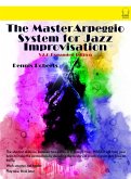 The Master Arpeggio System for Jazz Improvisation (eBook, ePUB)