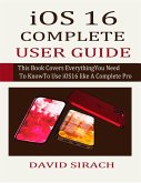 iOS 16 COMPLETE USER GUIDE (eBook, ePUB)