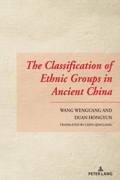 The Classification of Ethnic Groups in Ancient China (eBook, PDF) - Wenguang, Wang; Hongyun, Duan