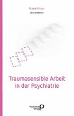 Traumasensible Arbeit in der Psychiatrie