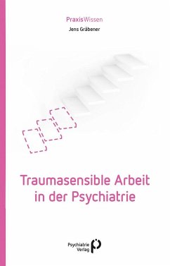 Traumasensible Arbeit in der Psychiatrie - Gräbener, Jens