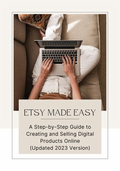 Etsy Made Easy: A Step-by-Step Guide to Creating and Selling Digital Products Online (eBook, ePUB) Etsy Made Easy: A Step-by-Step Guide to Creating and Selling Digital Products Online (eBook, ePUB)